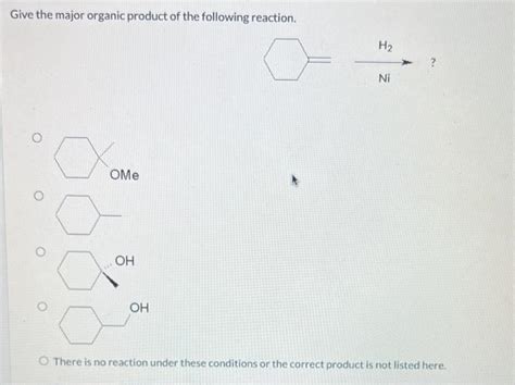 Solved Give the major organic product of the following | Chegg.com