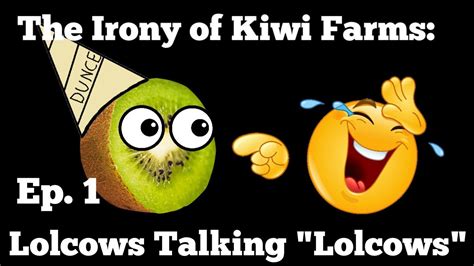 The Irony of Kiwi Farms: Lolocows talking "Lolcows" Ep 1 - Comicsgate.org