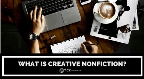 What Is Creative Nonfiction? Definitions, Examples, and Guidelines - TCK Publishing