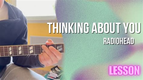 Radiohead - Thinking About You [Guitar Lesson / Tutorial] - YouTube