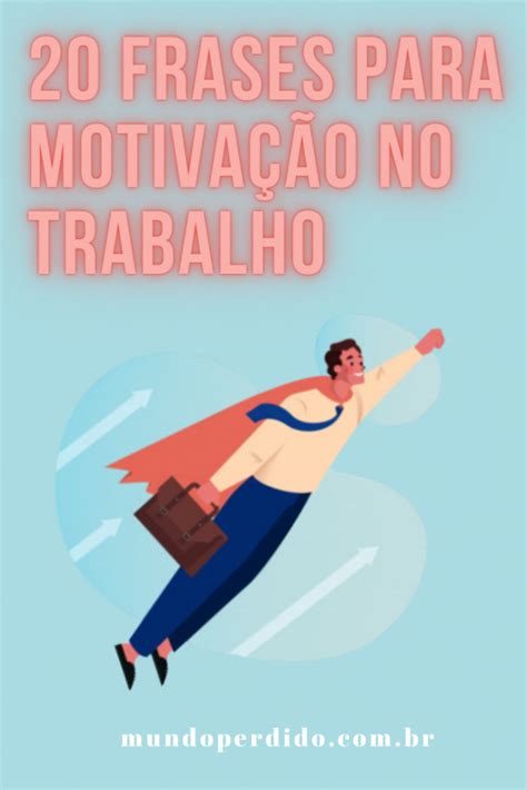 ᐈ 20 Frases para motivação no trabalho