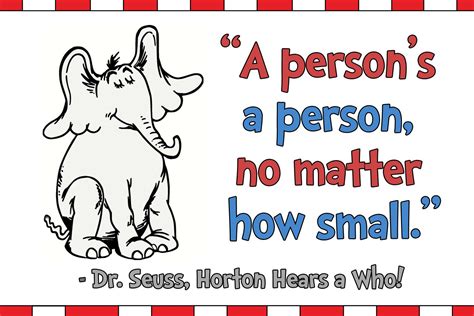 A person's, a person no matter how small. - Dr. Seuss, Horton Hears A Who! Children Book Quotes ...