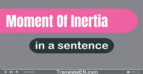 Use "Moment Of Inertia" In A Sentence