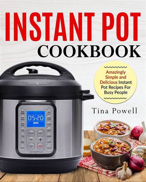 Instant Pot Cookbook : Amazingly Simple and Delicious Instant Pot ...