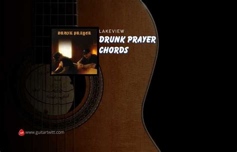 Drunk Prayer Chords By Lakeview - Guitartwitt