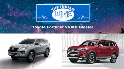 Toyota Fortuner Vs MG Gloster (Detailed Comparison), Reliability Over Everything? - The Indian Wire