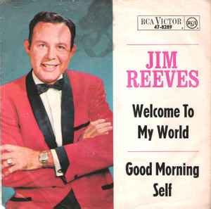 Jim Reeves - Welcome To My World / Good Morning Self (Vinyl) | Discogs