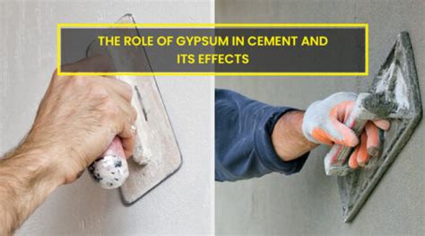 The Role Of Gypsum In Cement And Its Effects