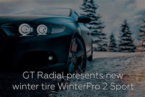 GT Radial presents new winter tire WinterPro 2 Sport - TiresVote.com