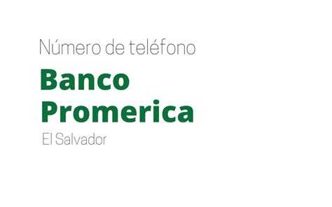 Teléfono de Banco Promerica El Salvador [TODAS sus agencias]