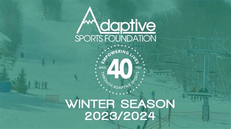 The ASF's 40th Anniversary Year Starts Saturday - Adaptive Sports Foundation