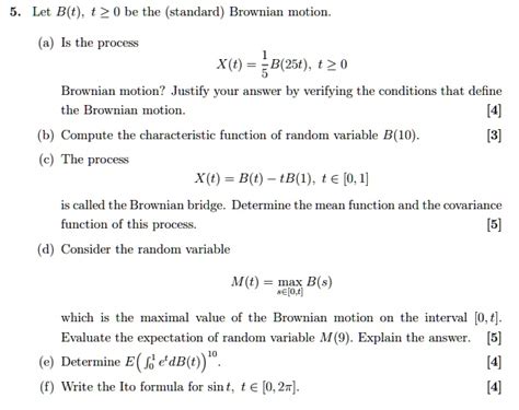 SOLVED: Let B(t) be the (standard) Brownian motion, t â‰¥ 0. Is the ...