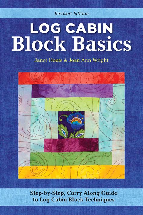 Buy Log Cabin Block Basics, Revised Edition: Step-by-Step, Carry-Along Guide to Log Cabin Block ...