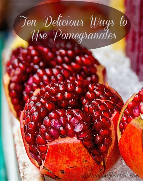 Ten Delicious Pomegranate Recipes