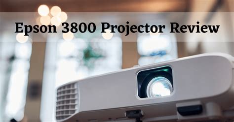 Epson 3800 Projector Review 2022 (Best 4K Projector) - Best of Projectors