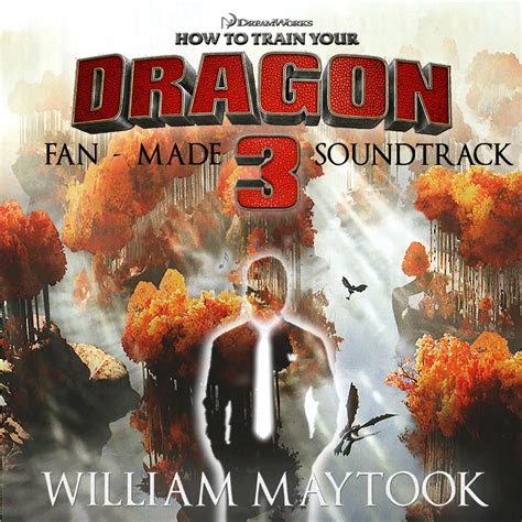 ‎HTTYD 3 Fan - Made Soundtrack - EP by William Maytook on Apple Music