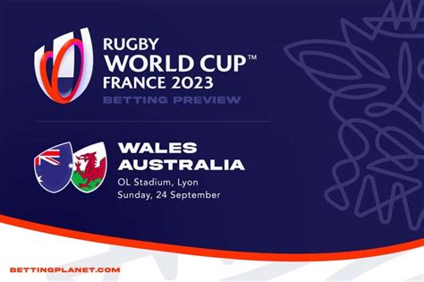 Wales vs Australia Rugby World Cup 23 Preview & Betting Picks | 24/9