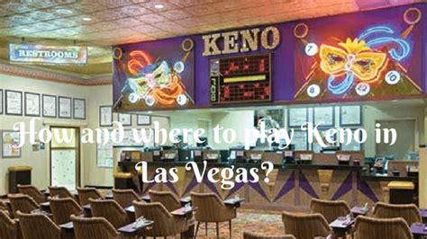 How and Where to Play Keno in Las Vegas?