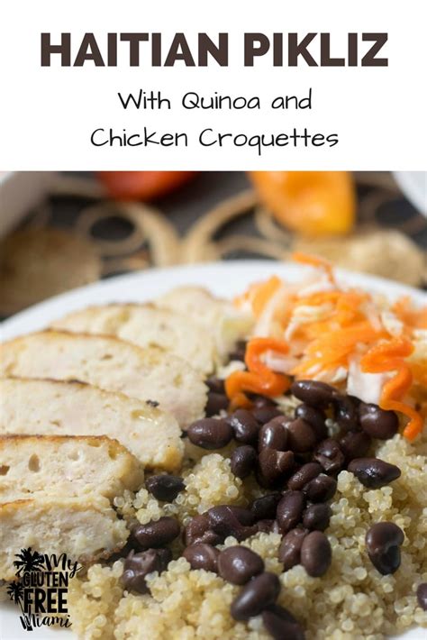 Haitian Pikliz over Quinoa with Chicken Croquettes - My Gluten Free Miami