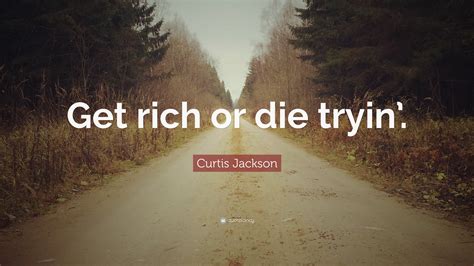 Get Rich Or Die Tryin Wallpaper - Rich Die Tryin Quote Quotes Curtis Jackson | goawall