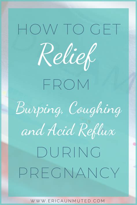 How to Get Relief from Burping, Coughing and Acid Reflux in Pregnancy « Erica Unmuted