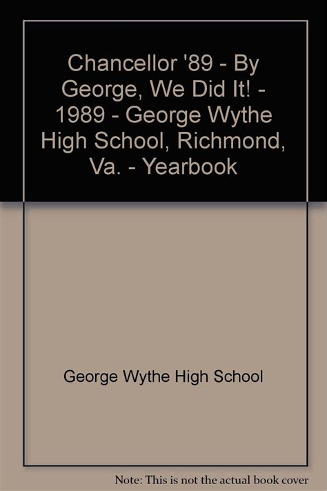 Chancellor '89 - By George, We Did It! - 1989 - George Wythe High ...