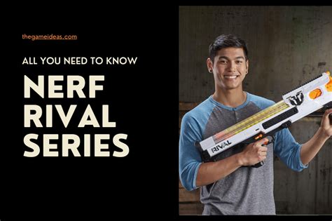 Nerf Rival Series – All You Need to Know