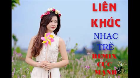 Liên Khúc Nhạc Sống, Remix Cực Mạnh,Nhạc Trẻ Remix Mới Hay Nhất,Bass Căng Đét. Phạm Văn Nội ...