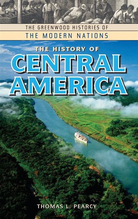 The History of Central America (The Greenwood Histories of the Modern ...