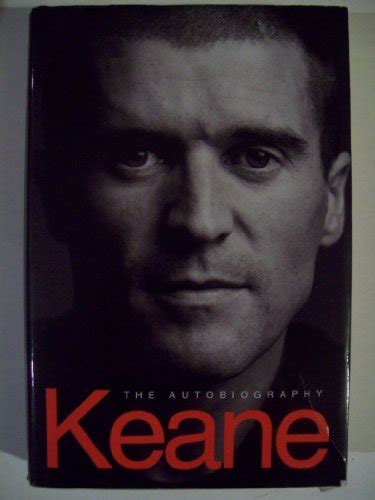 Keane: The Autobiography - Keane, Roy; Dunphy, Eamon: 9780718145545 - AbeBooks