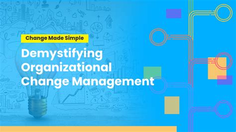 Demystifying Organizational Change Management