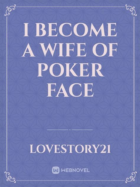 Read I Become A Wife Of Poker Face - Lovestory21 - Webnovel