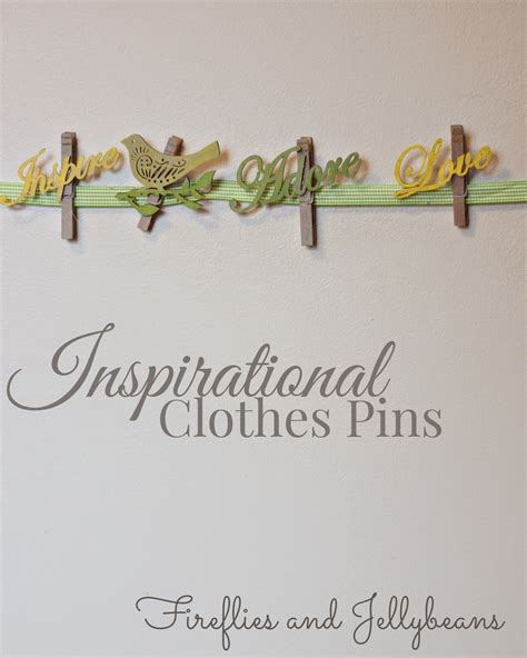 Fireflies and Jellybeans: Inspirational Clothes Pin (DIY)