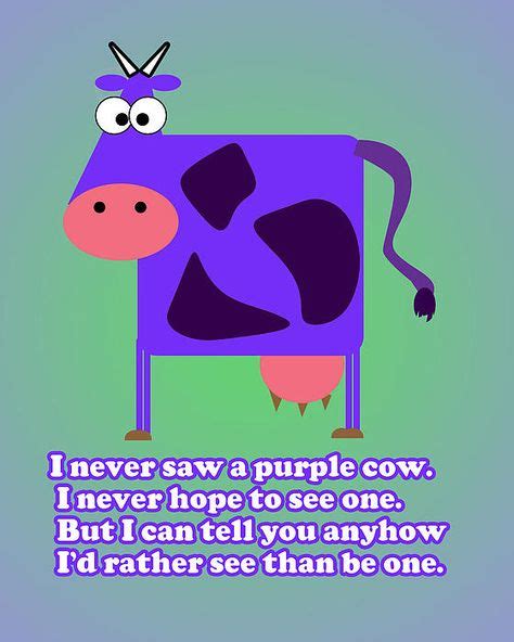 Poem about a purple cow written by Frank Gelette Burgess (With images) | Purple cow, Preschool ...