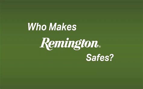 Who Owns and Manufactures Remington Safes Today? • Totally Fireproof