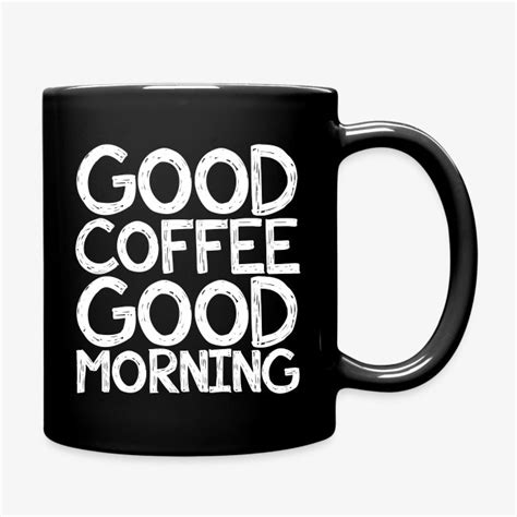 Worksaheart | Good coffee Good morning funny mug - Full Color Mug