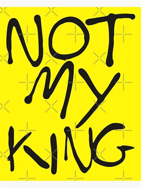 "Not My King, Anti-monarchy" Poster for Sale by almost-alien | Redbubble