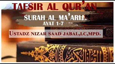 Tafsir Al Qur'an ~ Surah Al Ma'arij ayat 1- 7 - YouTube