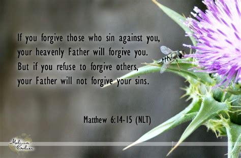 Matthew 6:14-15. Bible. Verse. Truth. Scripture. "If you forgive those ...