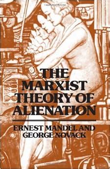 The Marxist Theory of Alienation: George Novack Ernest Mandel: 9780873482301: Amazon.com: Books