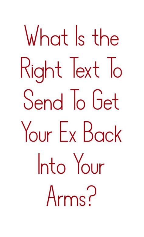 What Is the Right Text To Send To Get Your Ex Back Into Your Arms ...