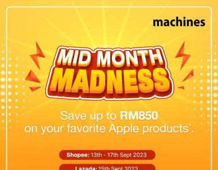 Machines Shopee & Lazada Mid Month Madness Sale: Save up to RM850 on Apple Products (13 Sep 2023 ...