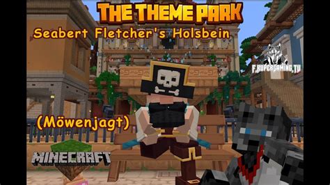 Kuper spielt Minecraft Bedrock(The Theme Park)Seabert Fletcher's Holsbein(Möwenjagt)@Minecraft ...