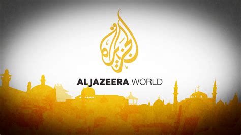 Al Jazeera World - Al Jazeera English