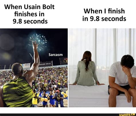 When Usain Bolt finishes in 9.8 seconds Sarcasm When I finish in 9.8 seconds - iFunny