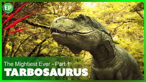 TARBOSAURUS I. THE MIGHTIEST EVER PART 1 | EN - YouTube