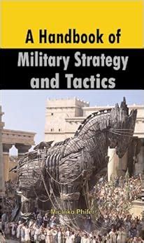 A Handbook of Military Strategy and Tactics: Michiko Phifer: 9789381411483: Amazon.com: Books