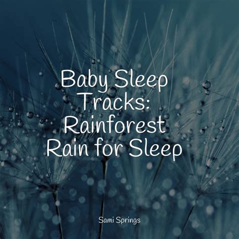 Baby Sleep Tracks: Rainforest Rain for Sleep by Relaxing Nature Music ...