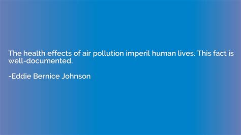 The health effects of air pollution imperil human lives. This fact is well-documented. - Eddie ...