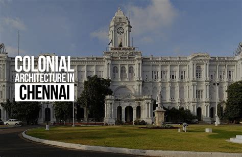 Colonial Architecture in Chennai - RTF | Rethinking The Future